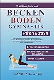 Beckenboden gymnastik für Frau: Ein umfassender Leitfaden, um Harninkontinenz zu stop, die Körpermitte zu stärken, die vaginale Straffheit zu verbessern und die Beckengesundheit auf natürliche Weis