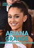 Ariana Grande: Pop Star (Junior Biographies)