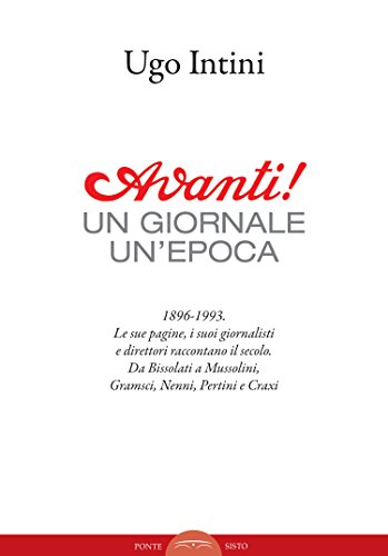 Avanti! Un giornale un'epoca Avanti! Un giornale un'epoca