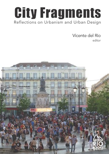 City Fragments: Reflections On Urbanism And Urban Design