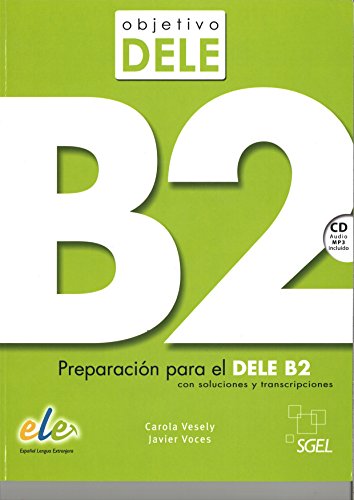 Objetivo Dele: Level B2: Preparacion Par El Dele B2