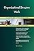 Produktbild Organizational Structure Work All-Inclusive Self-Assessment - More than 700 Success Criteria, Instant Visual Insights, Comprehensive Spreadsheet Dashboard, Auto-Prioritized for Quick Results