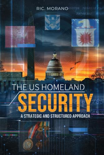 The US Homeland Security: A Strategic and Structured Approach