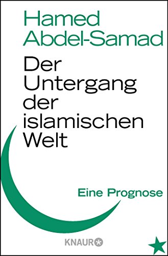 Der Untergang der islamischen Welt: Eine Prognose Der Untergang der islamischen Welt: Eine Prognose