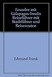 Ecuador mit Galapagos-Inseln. Reiseführer mit Stadtführer und Reiserouten