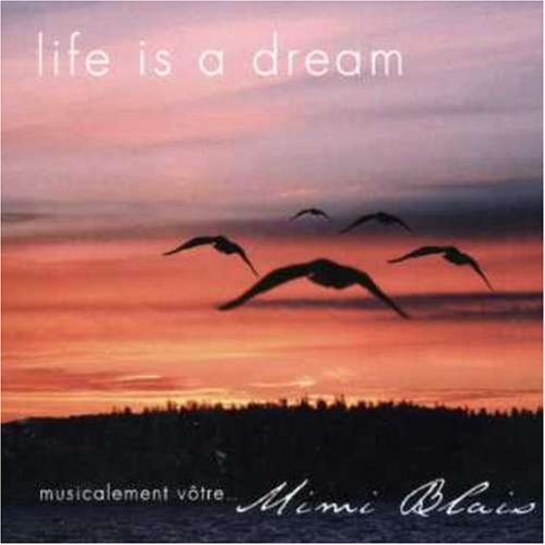 BLAIS;MIMI - LIFE IS A DREAM [Audio CD] BLAIS;MIMI