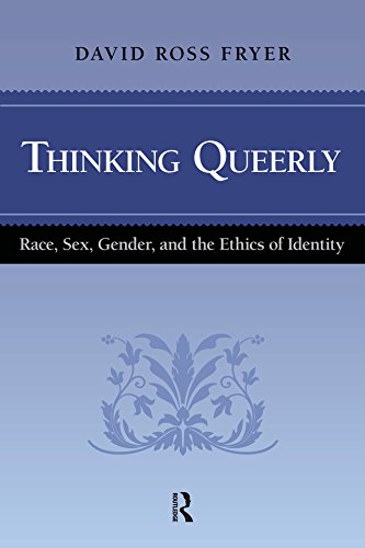 Thinking Queerly: Race, Sex, Gender, and the Ethics of Identity      1st Edition, Kindle Edition