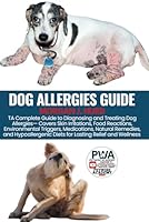 DOG ALLERGIES GUIDE: A Complete Guide to Diagnosing and Treating Dog Allergies— Covers Skin Irritations, Food Reactions, Environmental Triggers, ... and Wellness (The PetWise Companion Series) B0F5MZNCVF Book Cover