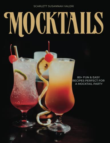 Mocktails Recipe Book: 80+ Fun And Easy Non-Alcoholic Recipes For All Occasions | Perfect For A Mocktail Party