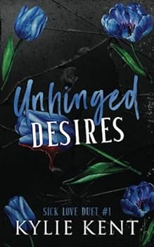Paperback Unhinged Desires: A Dark Romance (Sick Love Duet) Book