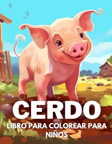 Cerdo Libro De Colorear Para Niños: +40 Dibujos Divertidos Y Fáciles De Lindos Cerdo Para Colorear Para Niños, Niños Y Niñas Que Aman Los Cerdos, Relajante Para Aliviar El Estrés