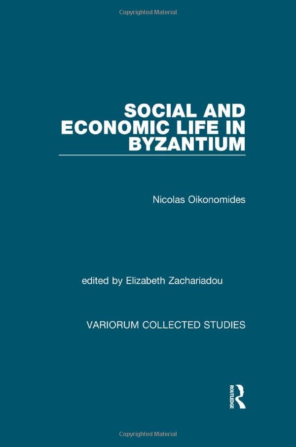 Social and Economic Life in Byzantium (Variorum Collected Studies)