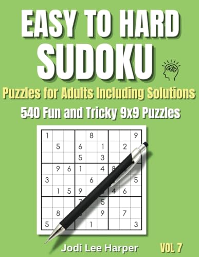 Easy to Hard Sudoku Puzzles for Adults Including Solutions: 540 Fun and Tricky 9x9 Sudoku Puzzles