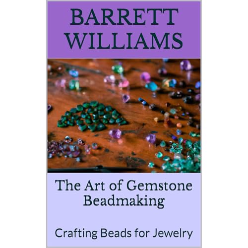 The Art of Gemstone Beadmaking by Barrett Williams, ChatGPT ChatGPT episode artwork