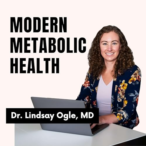 Modern Metabolic Health with Dr. Lindsay Ogle, MD cover art