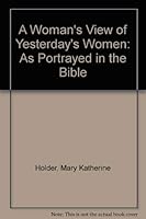 A Woman's View of Yesterday's Women: As Portrayed in the Bible 0805936645 Book Cover