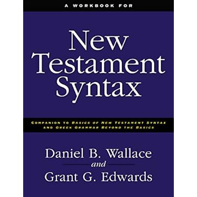 A Workbook for New Testament Syntax