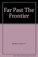 Far Past The Frontier B000IWP32A Book Cover
