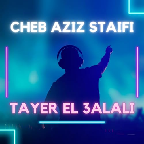 Play Tayer El 3alali by Cheb Aziz Staifi feat. Dj Oussama on Amazon Music