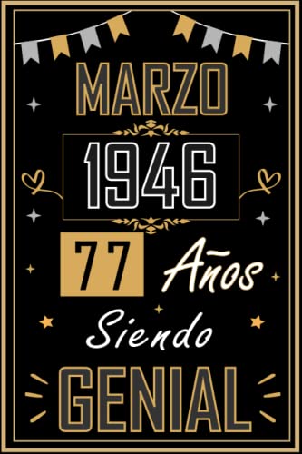 CUADERNO, MARZO 1946 77 AÑOS SIENDO GENIAL: Regalo de 77 cumpleaños para mujeres y hombres, ideas de 77 cumpleaños... un cumpleaños... divertido, ... regalo de 77 cumpleaños para él/ella.