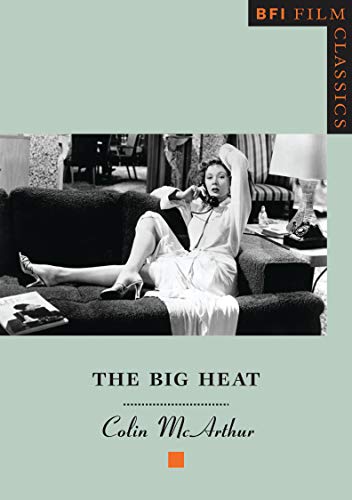 The Big Heat (BFI Film Classics)