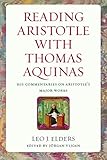 Reading Aristotle with Thomas Aquinas: His Commentaries on Aristotle's Major Works