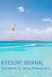 Kitesurf Journal: Notizbuch für deine Kitesessions