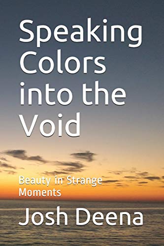 Speaking Colors into the Void: Beauty in Strange Moments