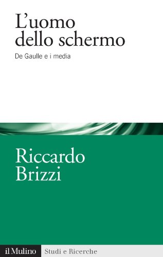 L'uomo dello schermo: De Gaulle e i media (Studi e ricerche Vol. 603)
