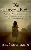 lochmannstrasse 2  Die Schmerzgeberin: Wenn alte Wunden beginnen, andere zu verletzen - und eine Frau sich selbst retten muss.