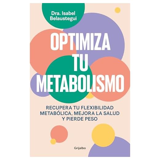 Optimiza tu metabolismo: Recupera tu flexibilidad metabólica, mejora la salud y pierde peso (Bienestar, salud y vida sana)