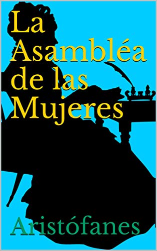 La Asambléa de las Mujeres (Spanish Edition)