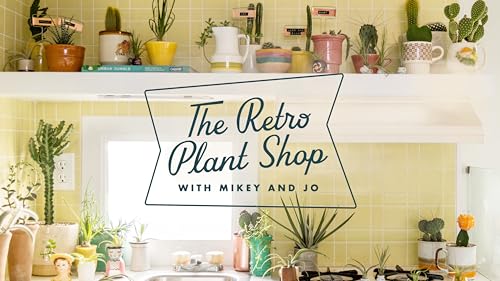 A Loja de Plantas Retrô da Mikey e da Joanna