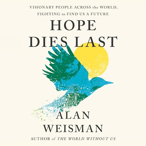 Hope Dies Last by Alan Weisman episode artwork