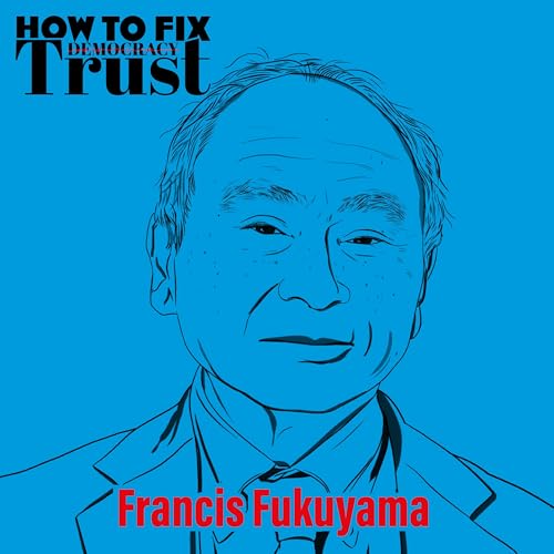 Francis Fukuyama on How to Fix Trust Titelbild