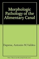 MORPHOLOGIC PATHOLOGY OF THE ALIMENTARY CANAL 0721689450 Book Cover