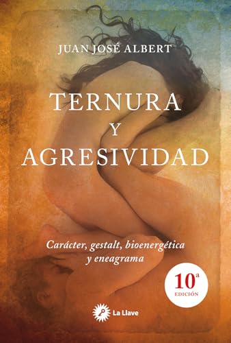 Ternura y Agresividad: Carácter, gestalt, bioenergética y eneagrama (SIN COLECCION)