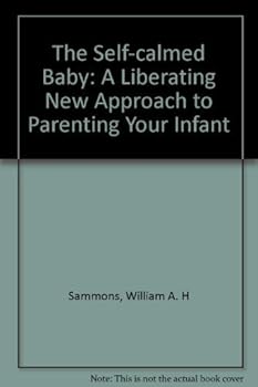 Hardcover The Self-Calmed Baby: A Revolutionary New Approach to Parenting Your Infant Book