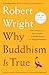 Produktbild Why Buddhism is True: The Science and Philosophy of Meditation and Enlightenment