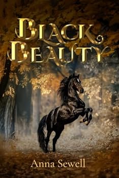 Black Beauty (Illustrated): The 1877 Classic Edition with Original Illustrations