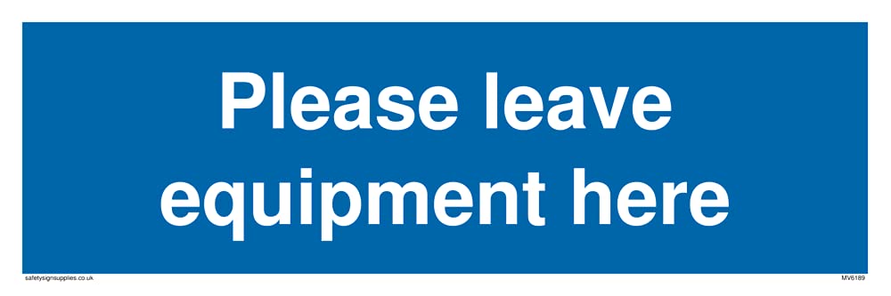 Please leave equipment here Sign - 300x100mm - L31