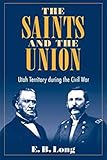 the saints and the union: utah territory during the civil war