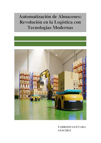Automatización de Almacenes: Revolución en la Logística con Tecnologías Modernas (Spanish Edition)