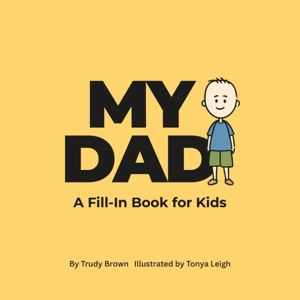 My Dad: A Fill-in book for kids (“All About My…” Fill-in Book Series for Kids)