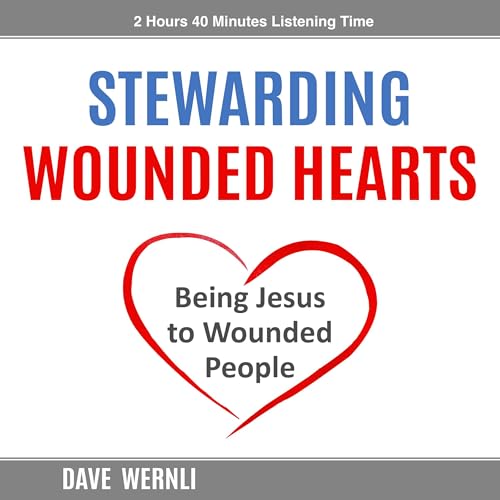 Stewarding Wounded Hearts by Dave Wernli episode artwork
