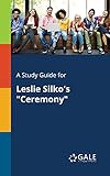 A Study Guide for Leslie Silko's 'Ceremony' (Novels for Students)