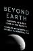 Beyond Earth: Our Path to a New Home in the Planets