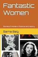 Fantastic Women: Stories of Women in Science and History B0CY211HGH Book Cover