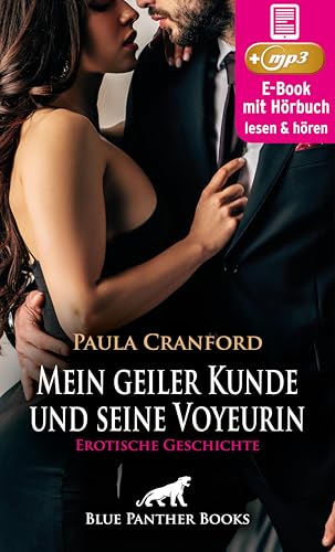 Mein geiler Kunde und seine Voyeurin | Erotik Audio Story | Erotisches Hörbuch: Scharfer Nebenverdienst ... (blue panther books Erotische Hörbücher Erotik Sex Hörbuch) (German Edition)