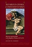Nefarious Crimes, Contested Justice: Illicit Sex and Infanticide in the Republic of Venice, 1557–1789 (English Edition)